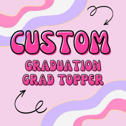 Custom Graduation Cap Topper